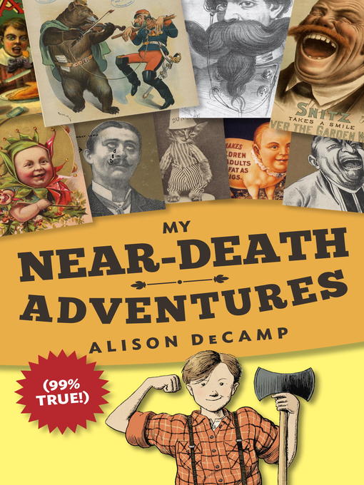 Title details for My Near-Death Adventures (99% True!) by Alison DeCamp - Available